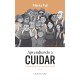 APRENDIENDO A CUIDAR. UNA GUIA PARA AFRONTAR CON EFICACIOA EL CUIDADO DE LOS DEMAS