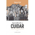 APRENDIENDO A CUIDAR. UNA GUIA PARA AFRONTAR CON EFICACIOA EL CUIDADO DE LOS DEMAS