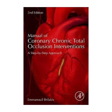 MANUAL OF CHRONIC TOTAL OCCLUSION INTERVENTIONS. A STEP-BY-STEP APPROACH