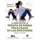 LA PRACTICA DE LA TERAPIA DE PAREJA FOCALIZADA EN LAS EMOCIONES. CREANDO CONEXIONES